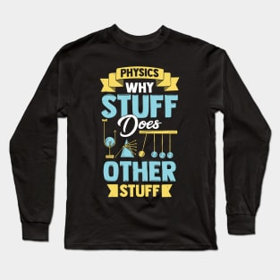 Physics Why Stuff Does Other Stuff Long Sleeve T-Shirt